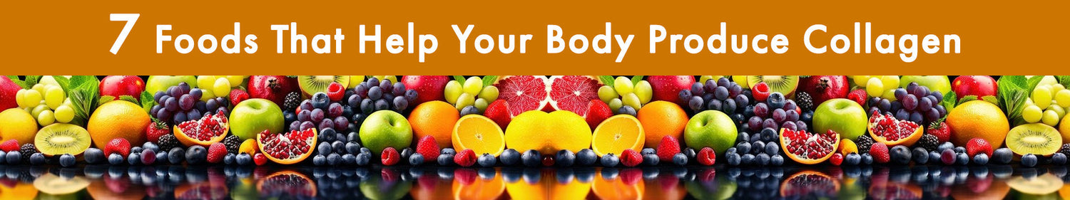 7 Foods that Can Help Your Body Produce Collagen Naturally