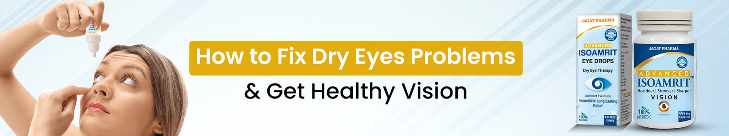 How to Fix Dry Eyes Problems & Get Healthy Vision