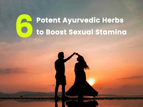 6 Potent Ayurvedic Herbs to Boost Sexual Stamina 500x375