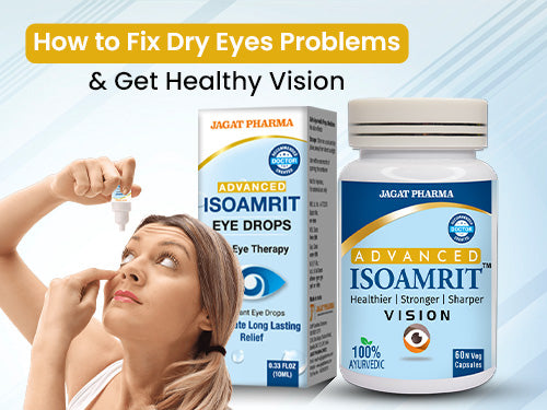 How to Fix Dry Eyes Problems & Get Healthy Vision