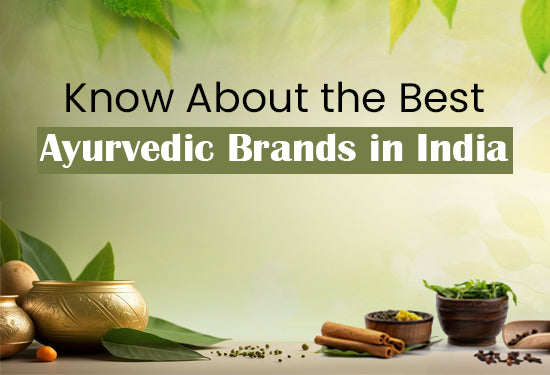 Know About the Best Ayurvedic Brands in India
