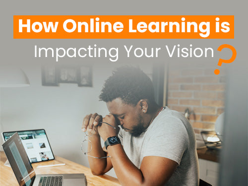 How Online Learning is Impacting Your Vision