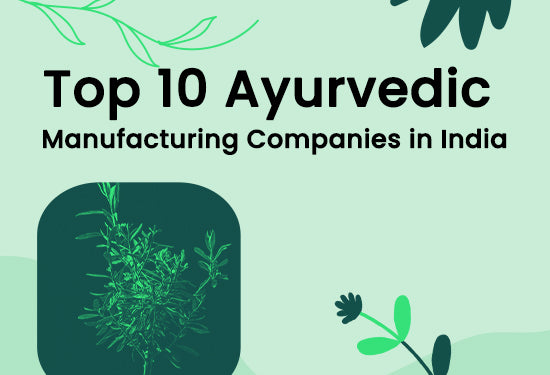 Top 10 Ayurvedic Manufacturing Companies in India 550x375
