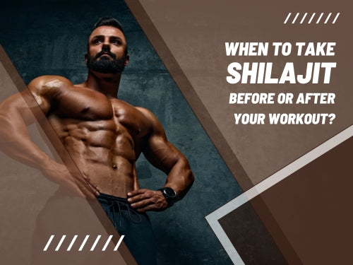 When to Take Shilajit Before or After Your Workout 500X375